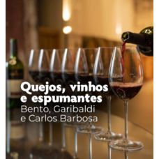 Queijos, Vinhos e Espumantes - Bento, Garibaldi e Carlos Barbosa - Fenachamp.