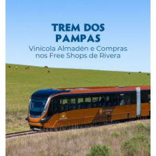 Encante-se no Trem do Pampa, Vinícola Almadén e Compras nos Free Shops de Rivera