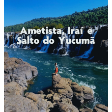 Encante-se no Salto do Yucumã, Ametista e Iraí - Roteiro Águas Termais e Pedras Preciosas