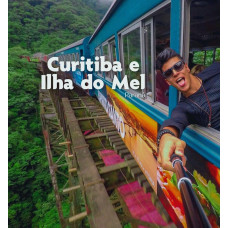 Feriadão 12/10 em Curitiba, Trem da Serra do Mar e Ilha do Mel - PR