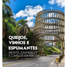 Queijos, Vinhos e Espumantes - Bento, Garibaldi e Carlos Barbosa - Fenachamp.
